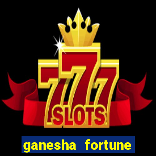 ganesha fortune minutos pagantes